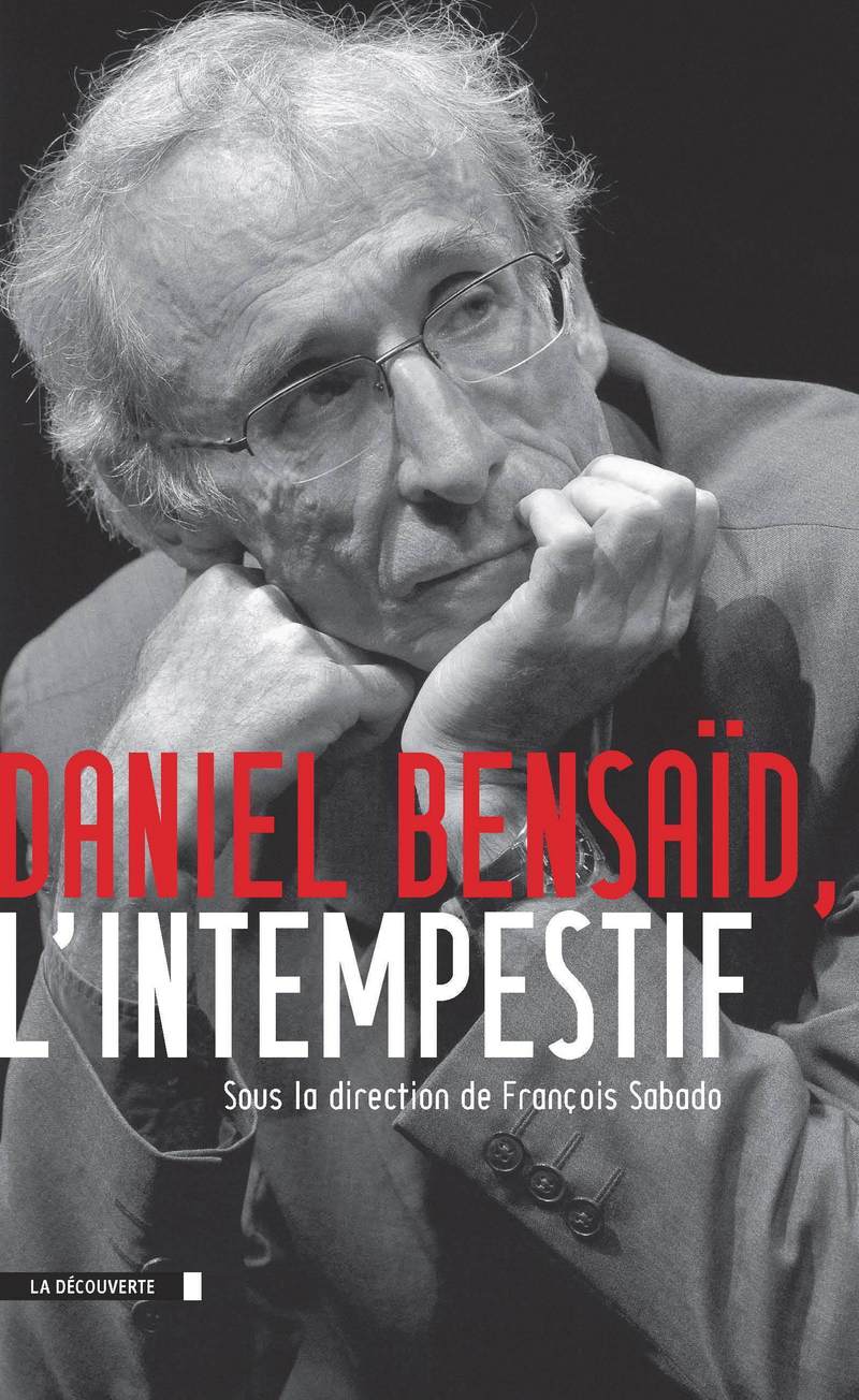 Daniel Bensaïd, l'intempestif - François Sabado