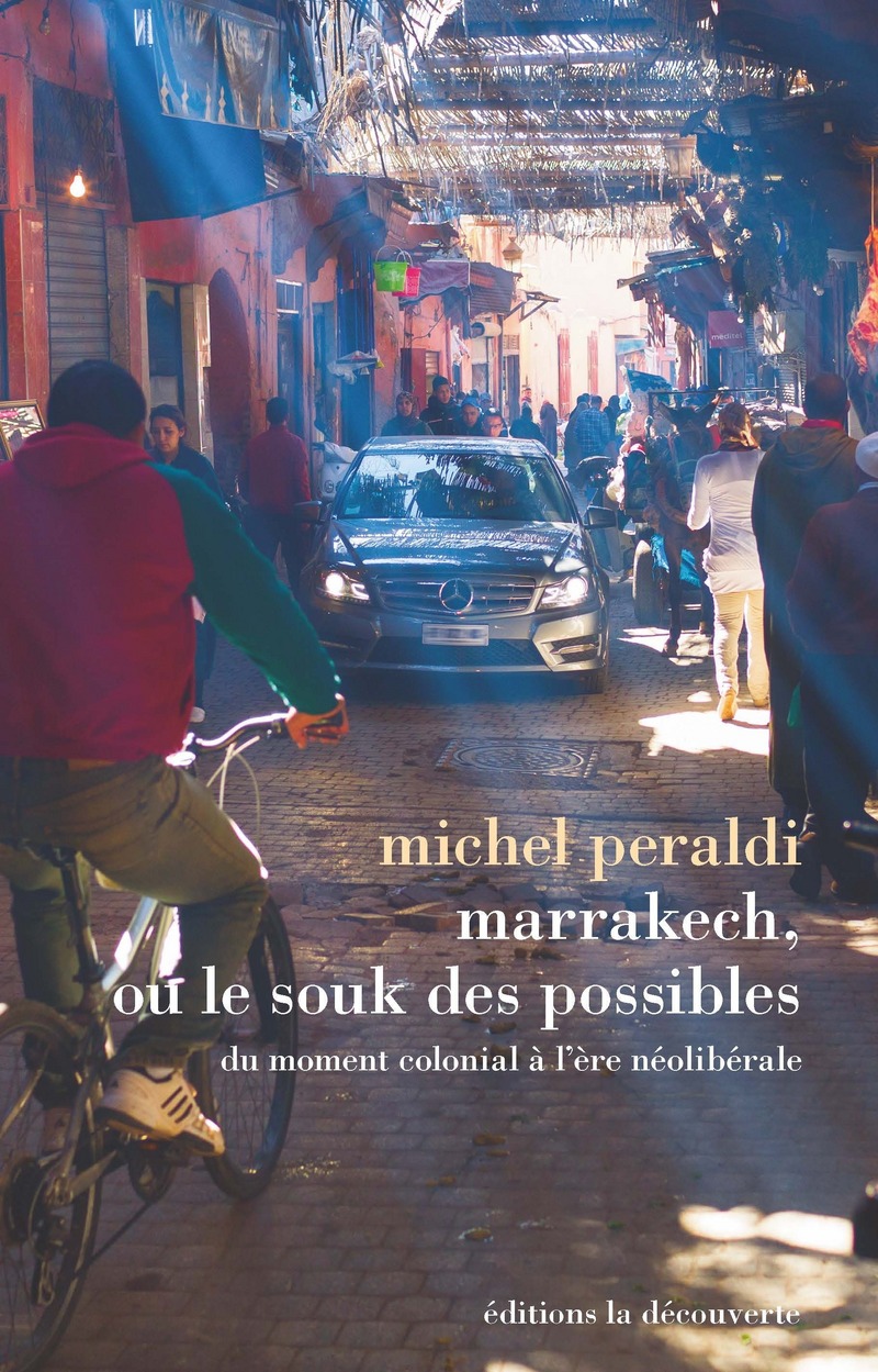 Marrakech, ou le souk des possibles - Michel Peraldi