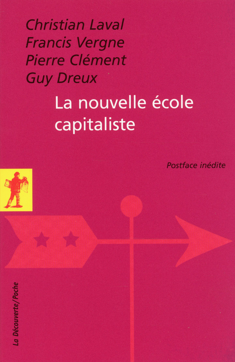 La nouvelle école capitaliste - Christian Laval, Francis Vergne, Pierre Clément, Guy Dreux