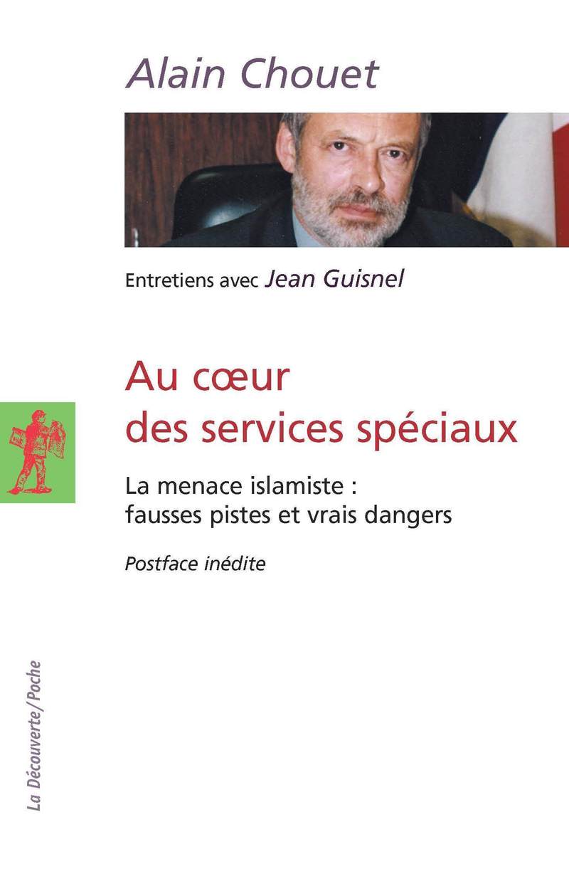 Au coeur des services spéciaux - La menace islamiste : fausses pistes et vrais dangers - Alain Chouet, Jean Guisnel