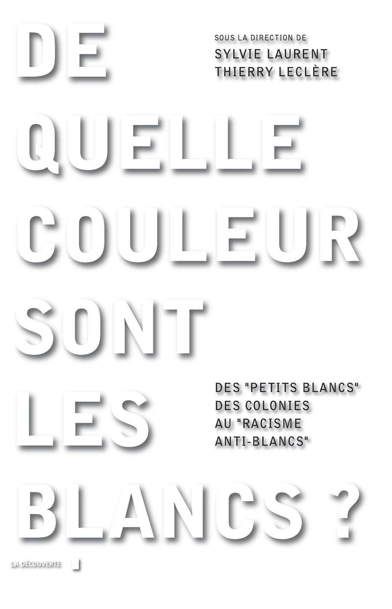 De quelle couleur sont les Blancs ? - Sylvie Laurent, Thierry Leclère