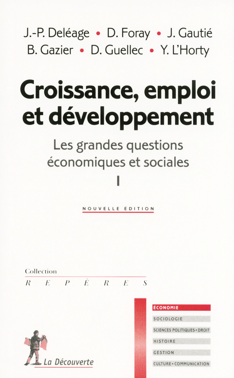 Croissance, emploi et développement - Jean-Paul Deléage, Dominique Foray, Jérôme Gautié, Bernard Gazier, Dominique Guellec, Yannick L'Horty