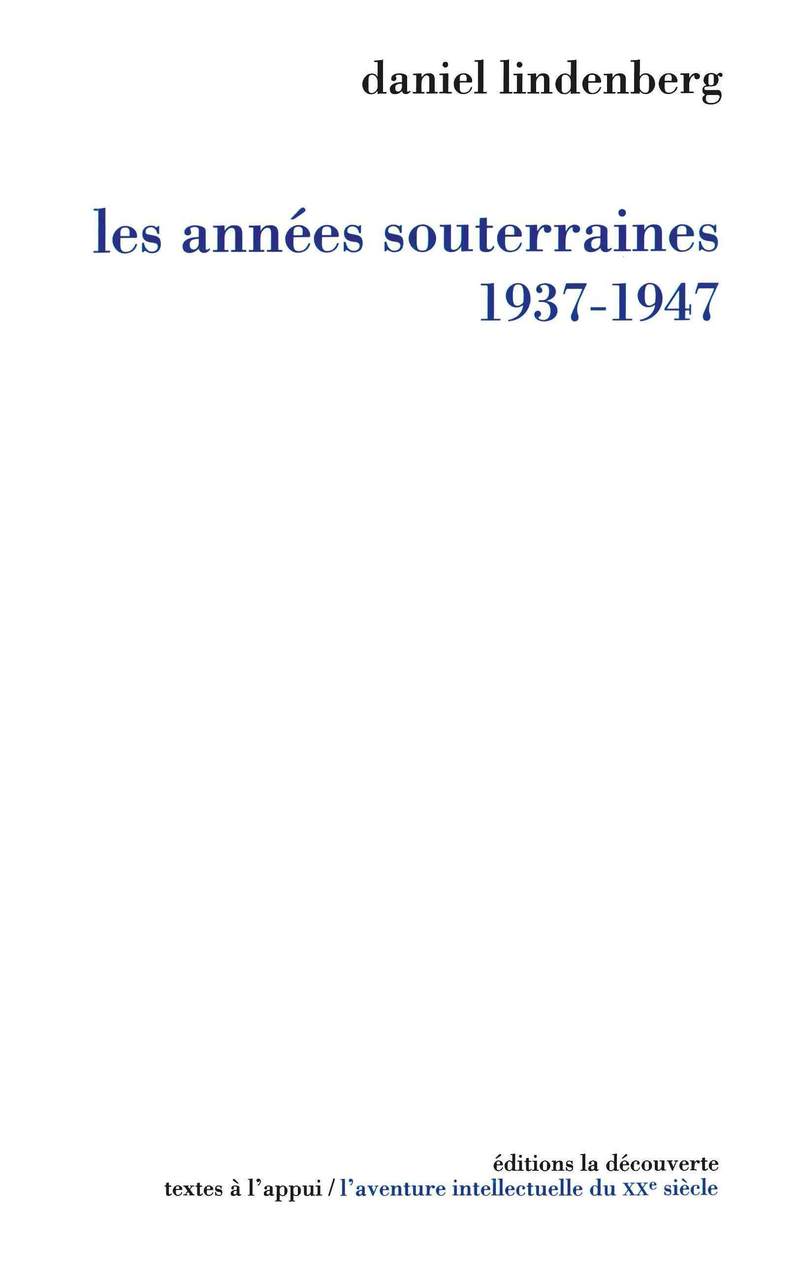 Les années souterraines (1937-1947) - Daniel Lindenberg, Véronique Julia