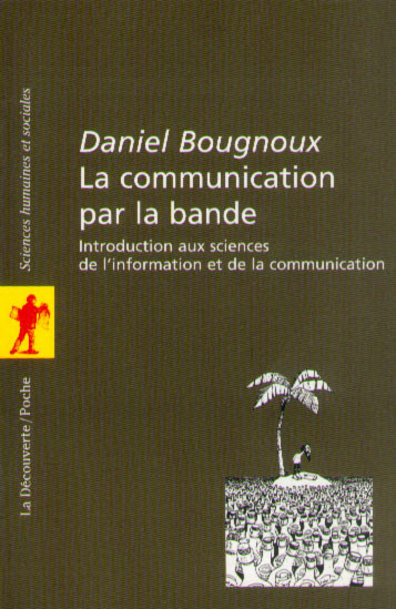 La communication par la bande - Daniel Bougnoux