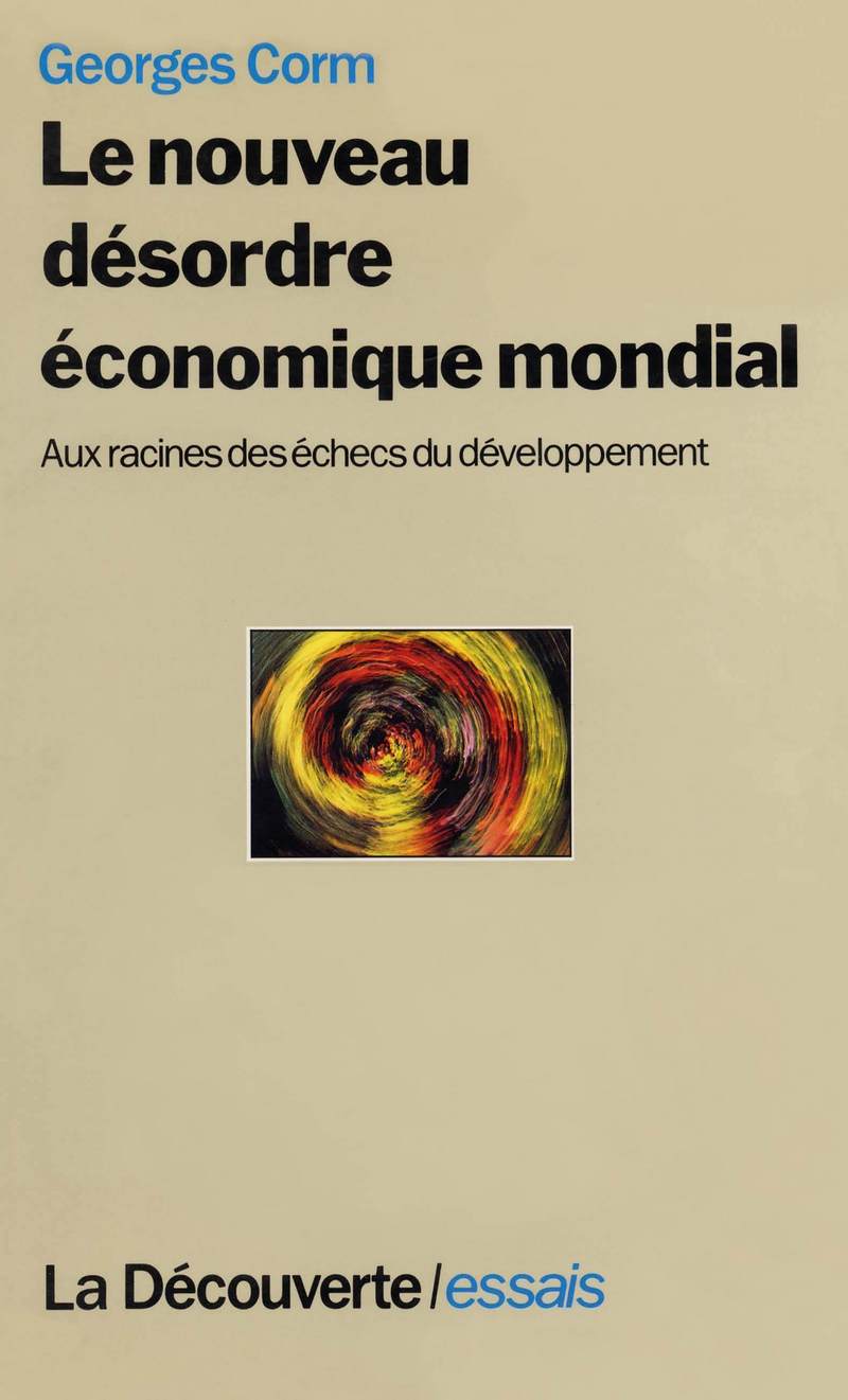 Le nouveau désordre économique mondial - Georges Corm