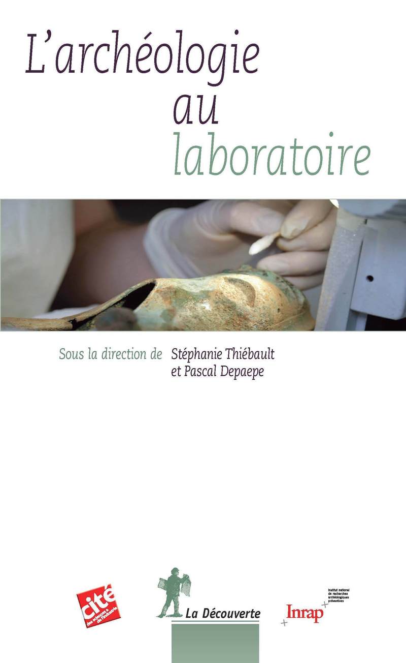 L'archéologie au laboratoire - Stéphanie Thiébault, Pascal Depaepe