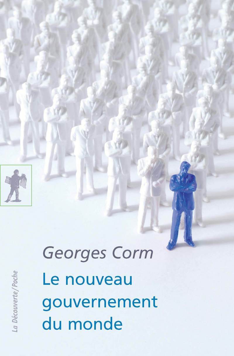 Le nouveau gouvernement du monde - Georges Corm
