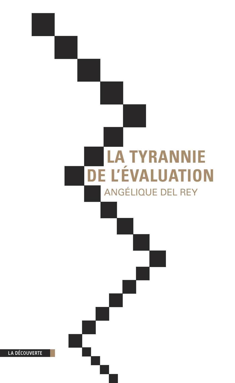 La tyrannie de l'évaluation - Angélique Del Rey