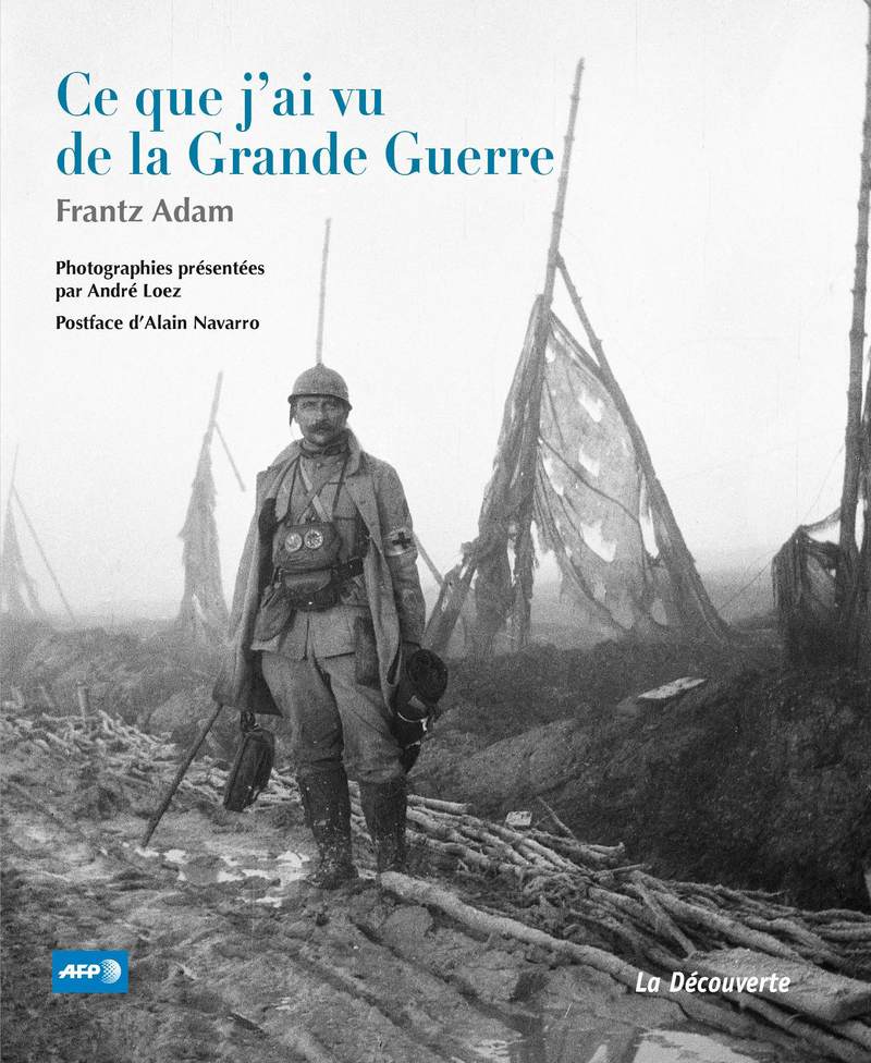 Ce que j'ai vu de la Grande Guerre - Frantz Adam