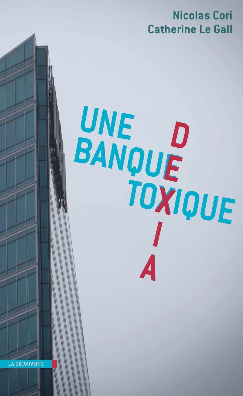 Dexia, une banque toxique - Nicolas Cori, Catherine Le Gall