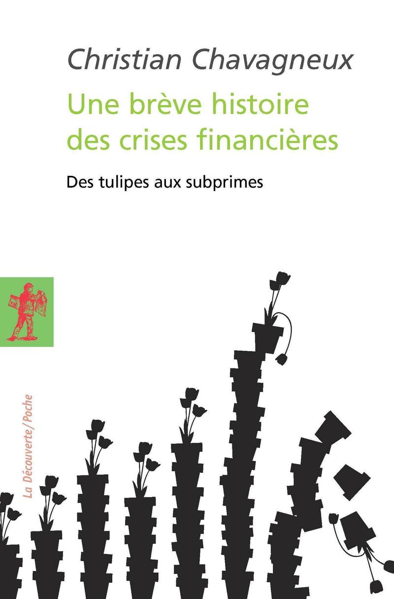 Une brève histoire des crises financières - Christian Chavagneux