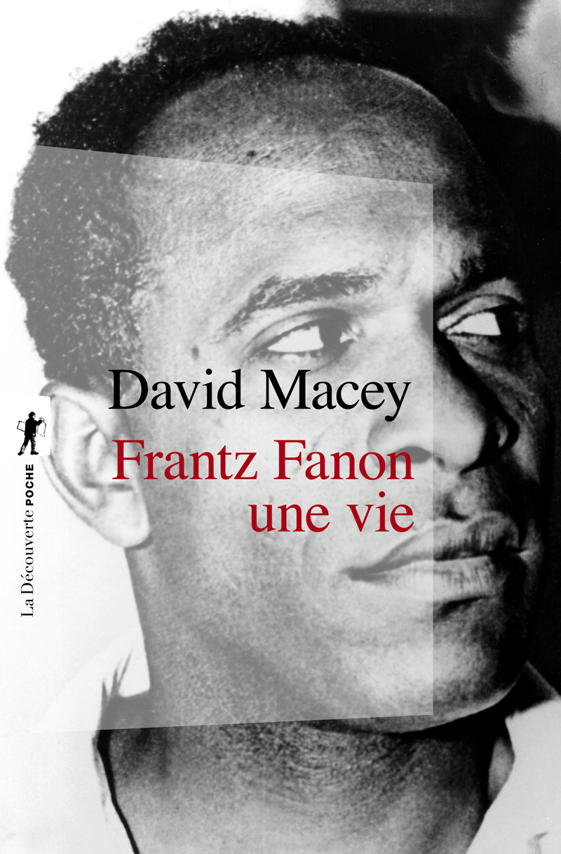 Frantz Fanon, une vie - David Macey