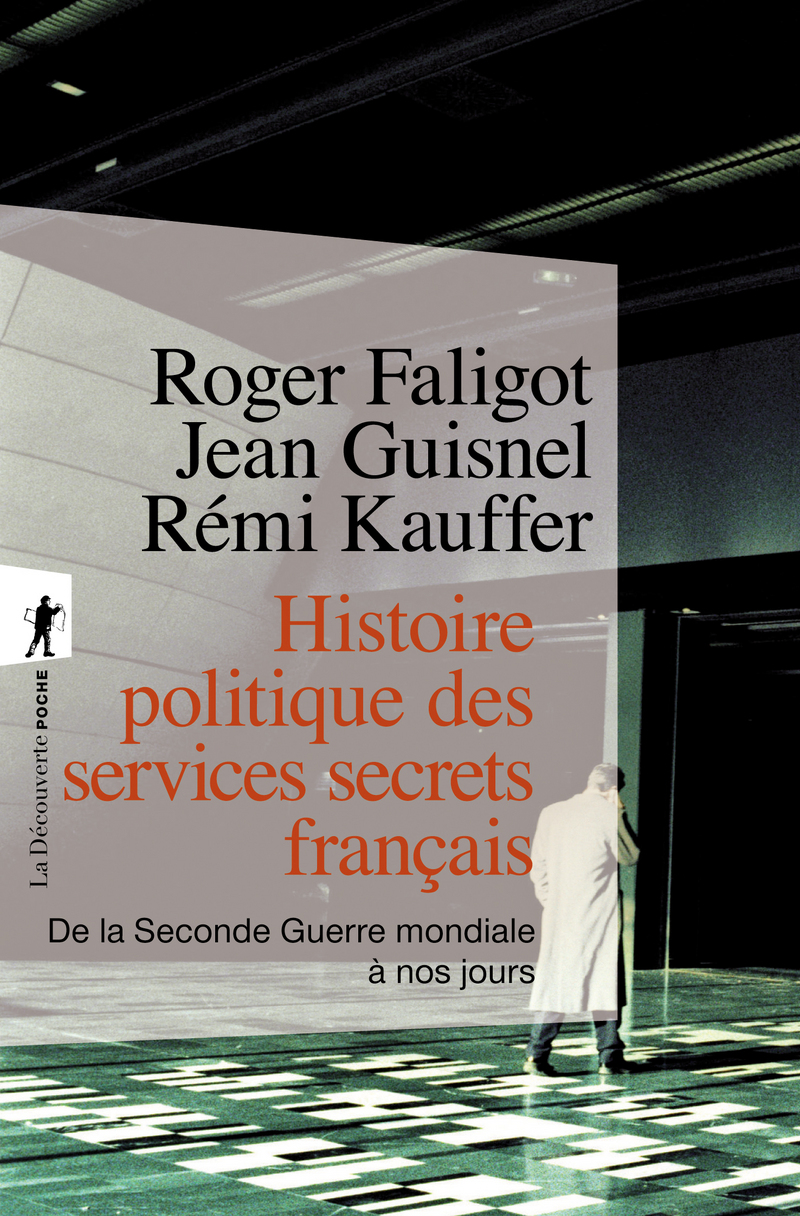 Histoire politique des services secrets français - Roger Faligot, Jean Guisnel, Rémi Kauffer