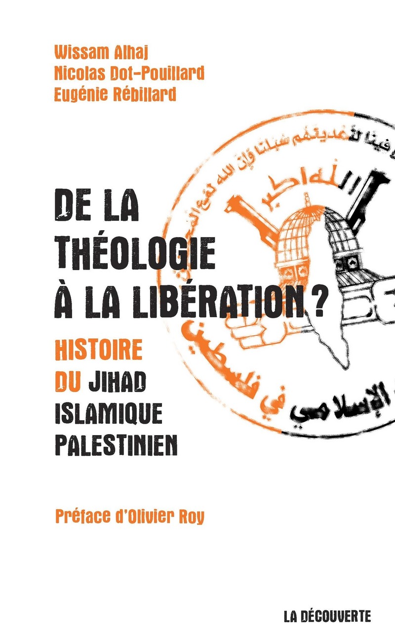 De la théologie à la libération ? - Histoire du Jihad islamique palestinien - Wissam Alhaj, Nicolas Dot-Pouillard, Eugénie Rebillard