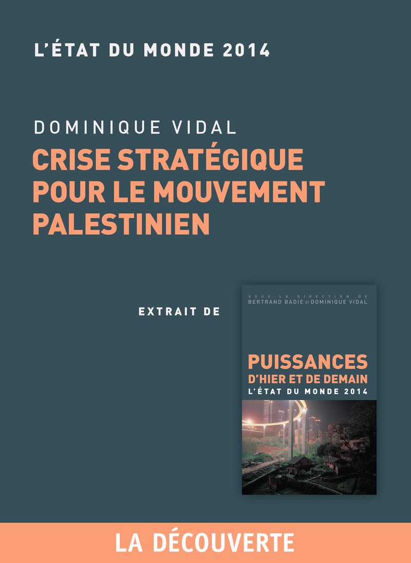 Chapitre Etat du monde 2014. Crise stratégique pour le mouvement palestinien - Dominique Vidal