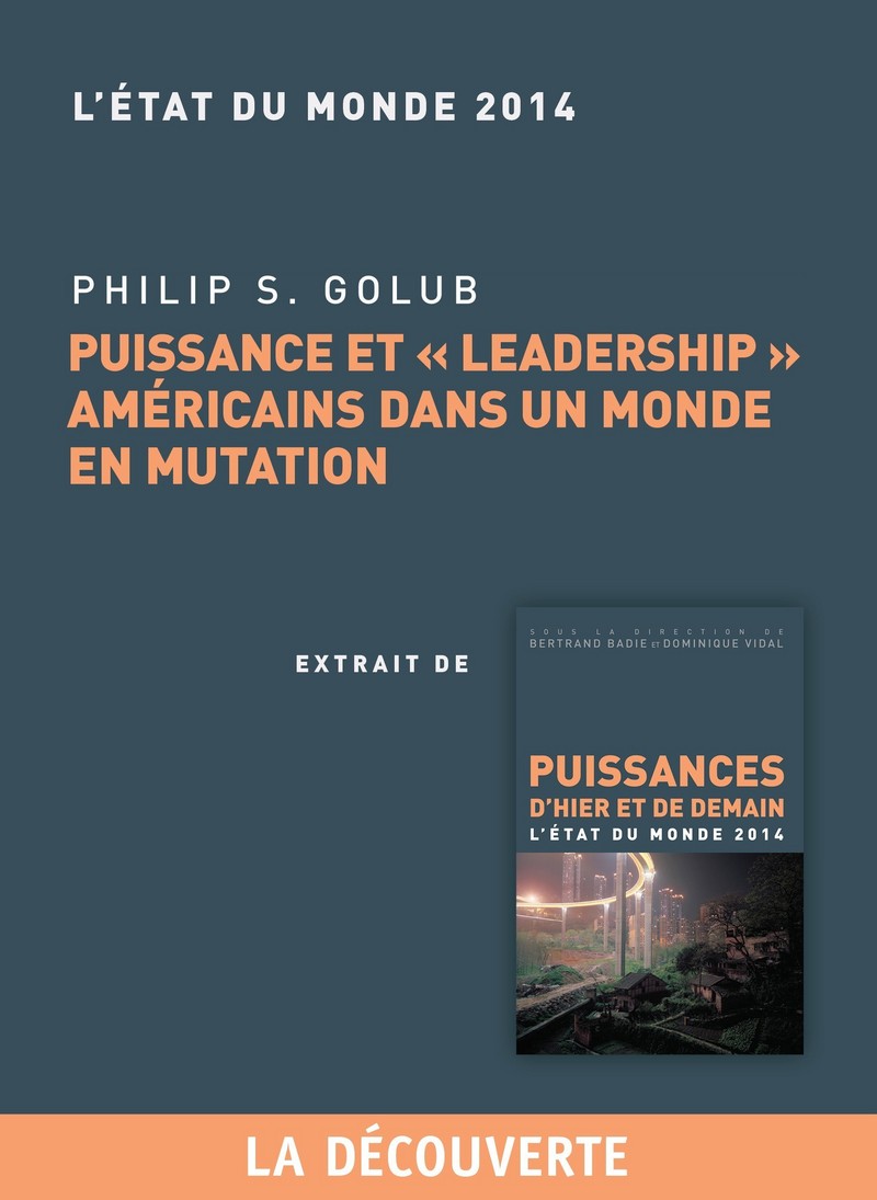 Chapitre Etat du monde 2014. Puissance et "leadership" américain dans un monde en mutation - Philip Golub