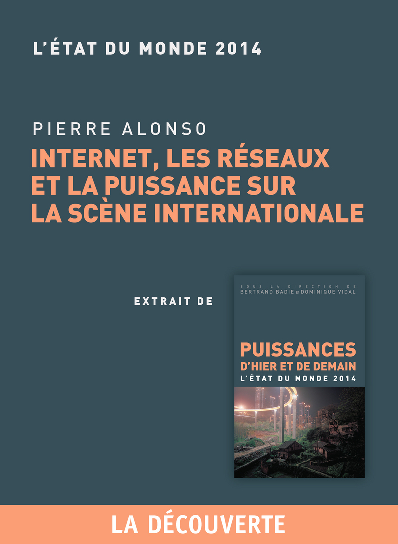 Chapitre Etat du monde 2014. Internet, les réseaux et la puissance sur la scène internationale - Pierre Alonso