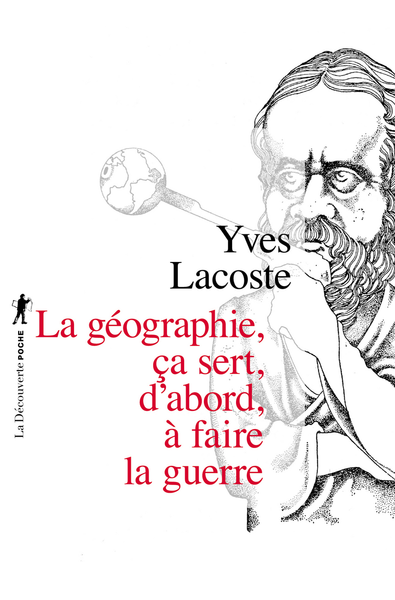 La géographie, ça sert, d'abord, à faire la guerre - Yves Lacoste