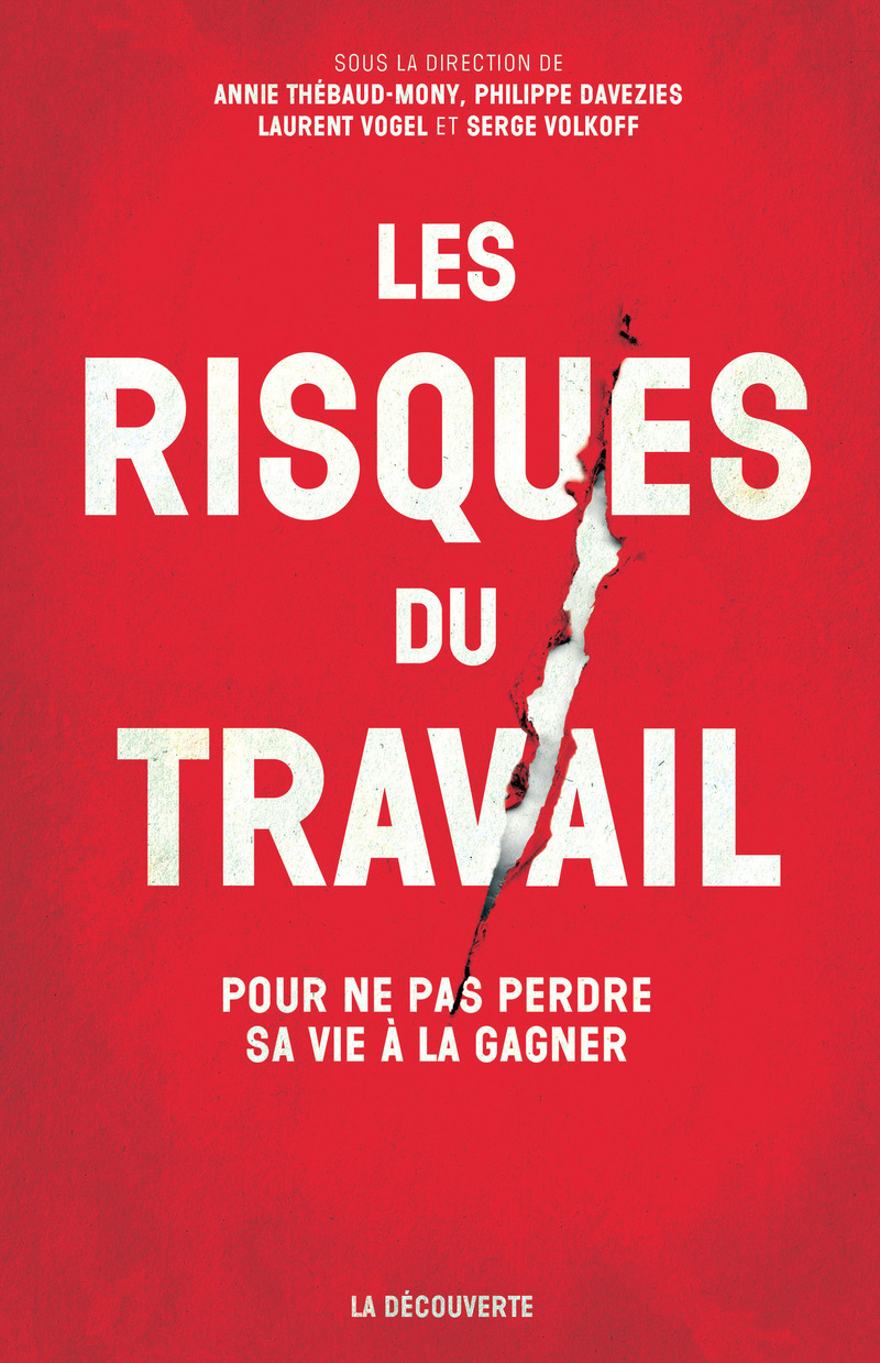 Les risques du travail - Annie Thebaud-Mony, Philippe Davezies, Laurent Vogel, Serge Volkoff