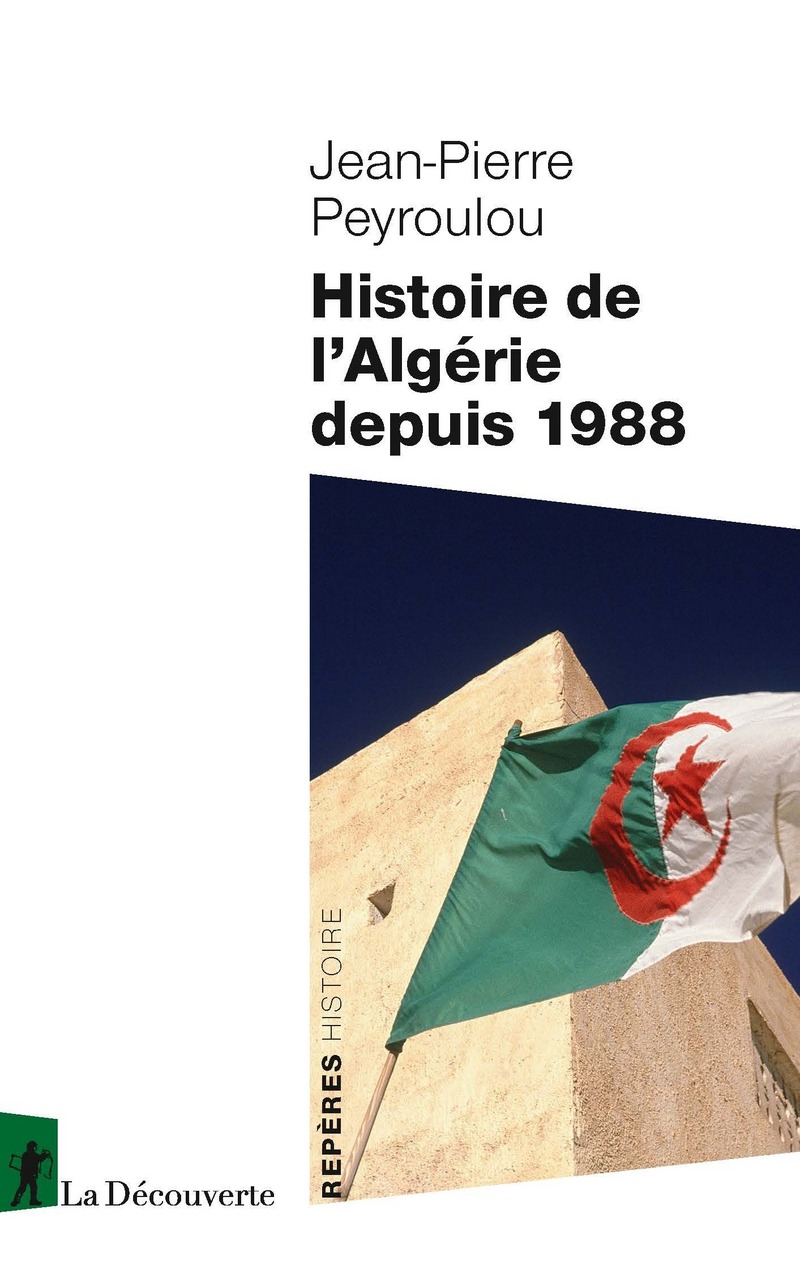 Histoire de l'Algérie depuis 1988 - Jean-Pierre Peyroulou