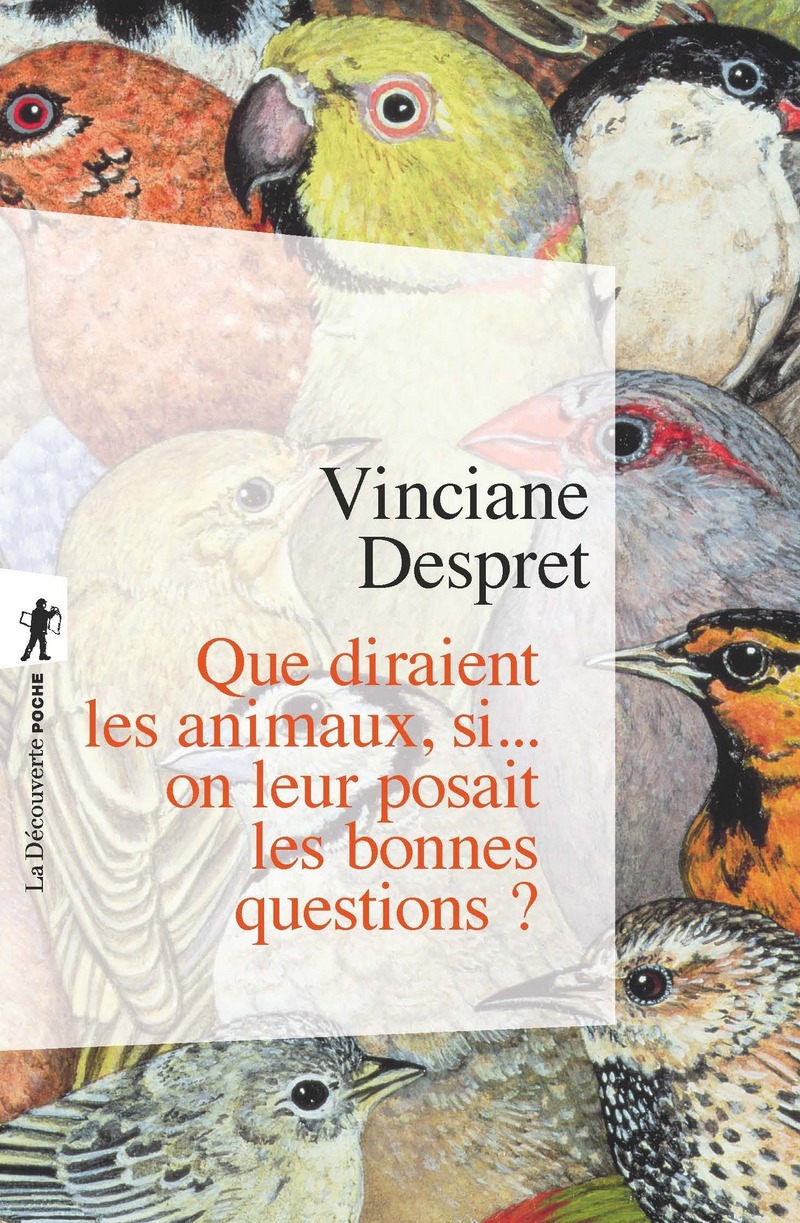 Que diraient les animaux, si... on leur posait les bonnes questions ? - Vinciane Despret