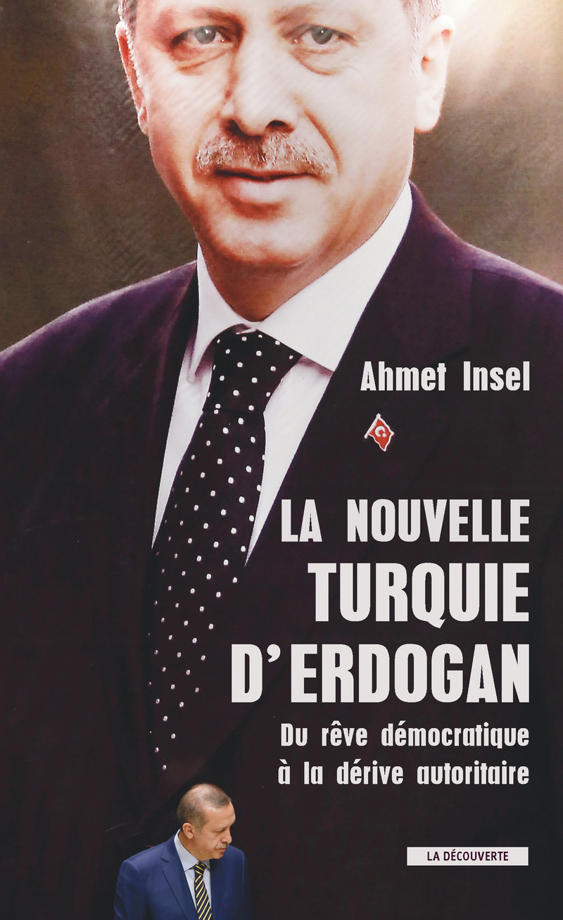 La nouvelle Turquie d'Erdogan - Ahmet Insel