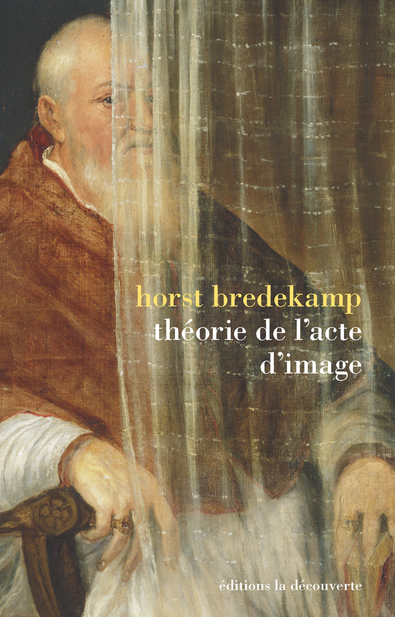 Théorie de l'acte d'image - Horst Bredekamp