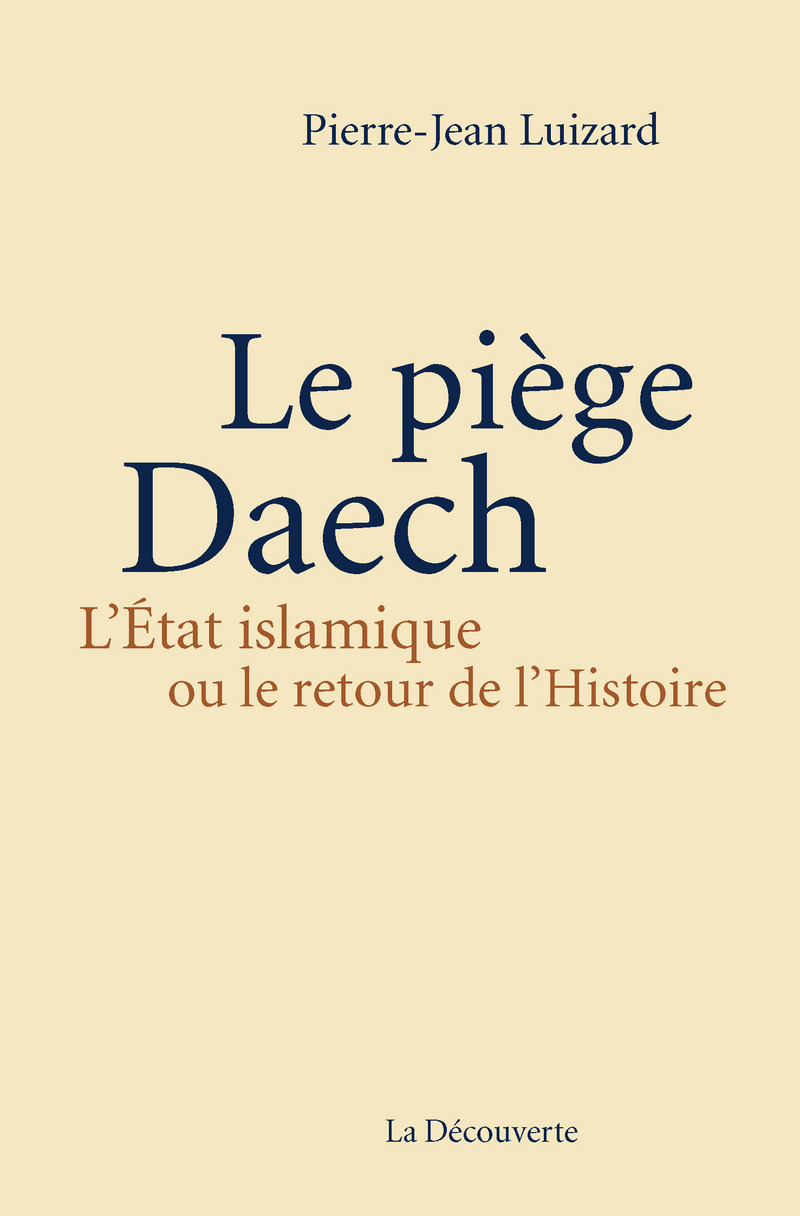 Le piège Daech - Pierre-Jean Luizard