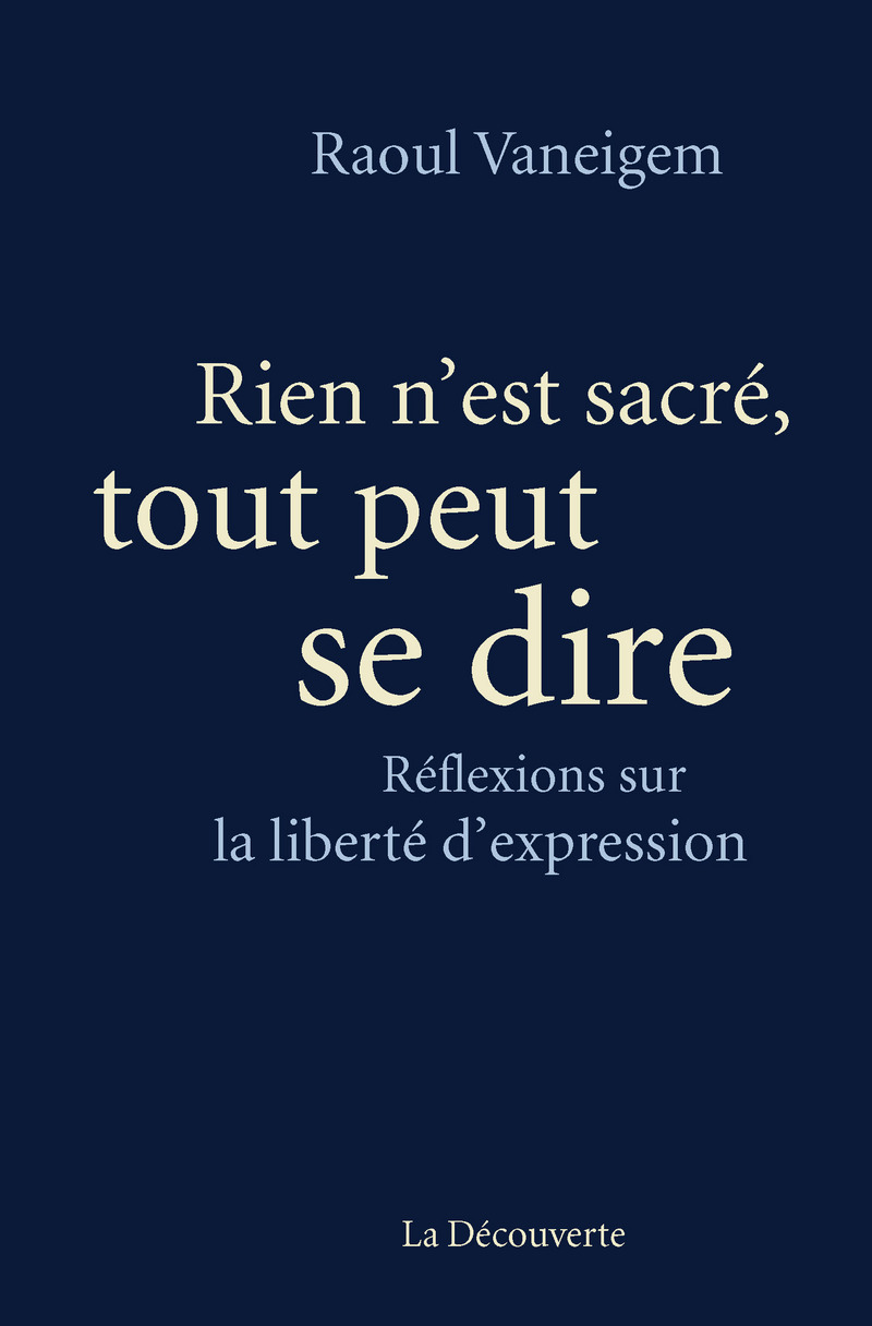 Rien n'est sacré, tout peut se dire - Raoul Vaneigem