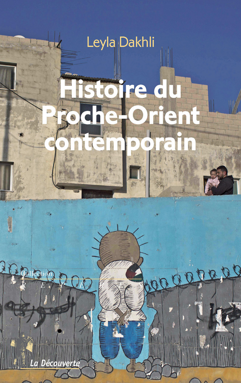 Histoire du Proche-Orient contemporain - Leyla Dakhli