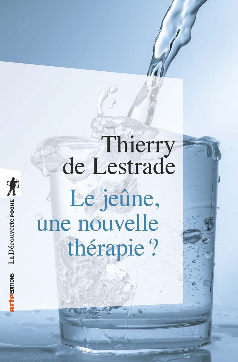 Le jeûne, une nouvelle thérapie ? - Thierry de Lestrade