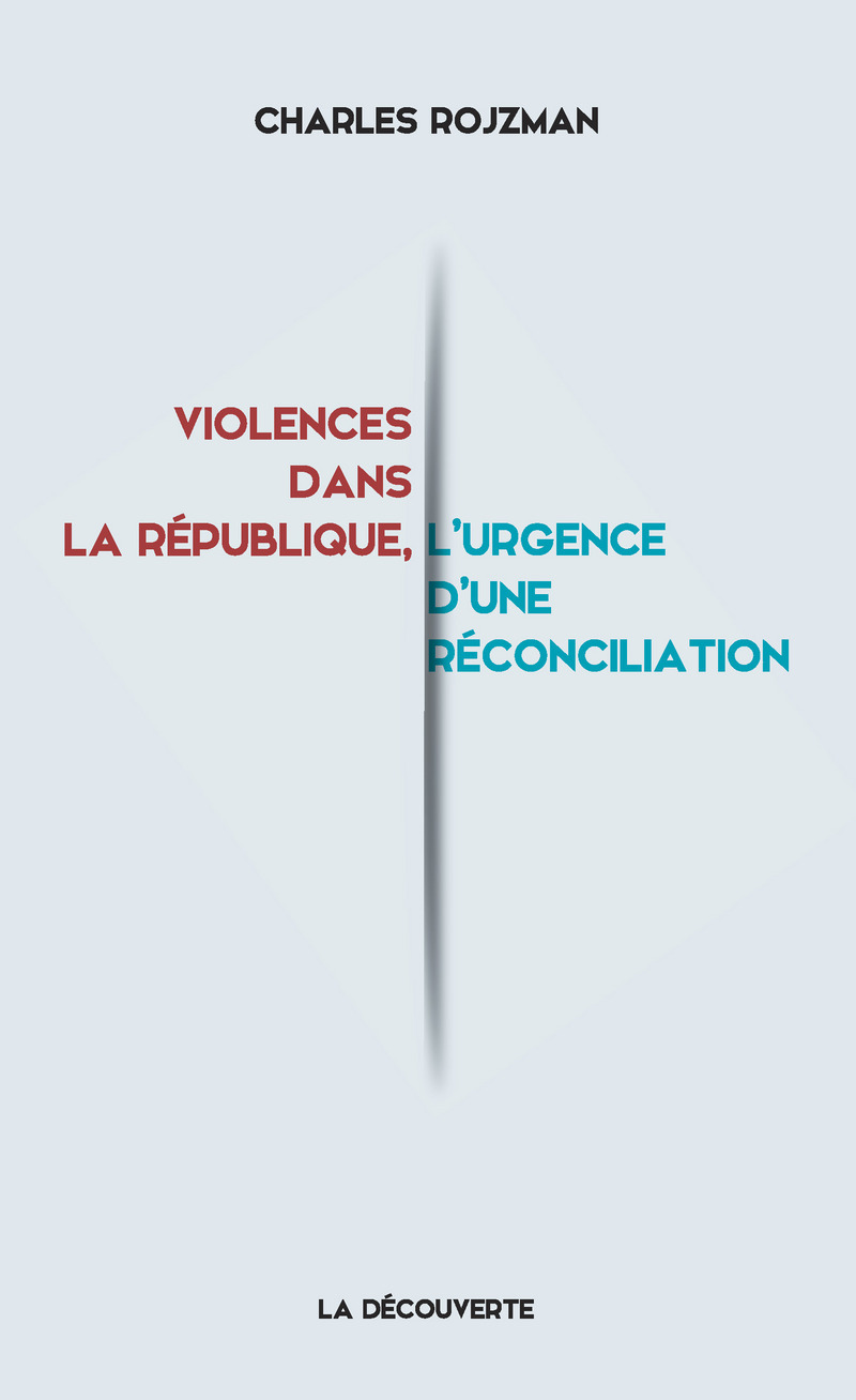 Violences dans la république, l'urgence d'une réconciliation - Charles Rojzman