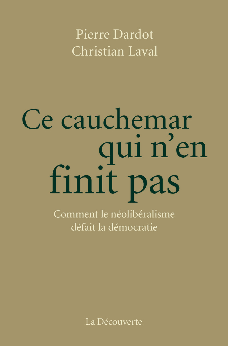 Ce cauchemar qui n'en finit pas - Pierre Dardot, Christian Laval