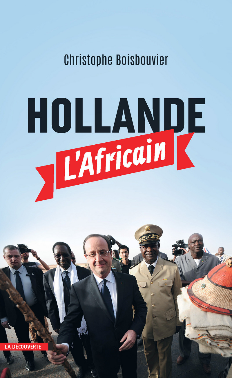 Hollande l'Africain - Christophe Boisbouvier