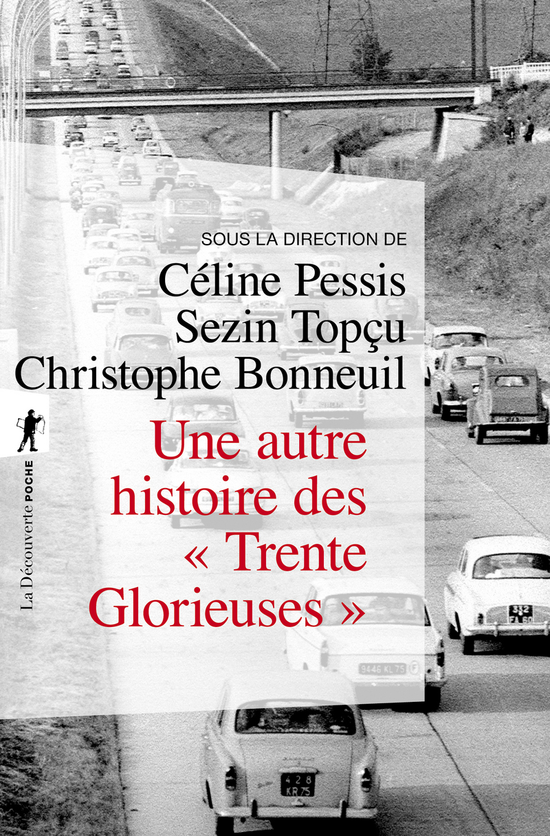 Une autre histoire des " Trente Glorieuses " - Céline Pessis, Sezin Topçu, Christophe Bonneuil