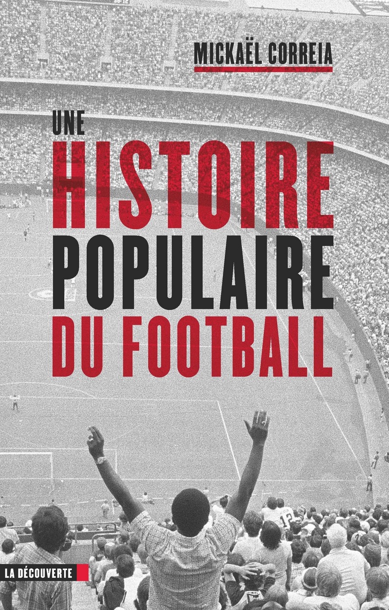 Une histoire populaire du football - Mickaël Correia