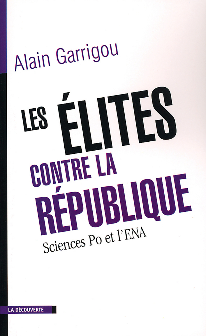 Les élites contre la République - Alain Garrigou