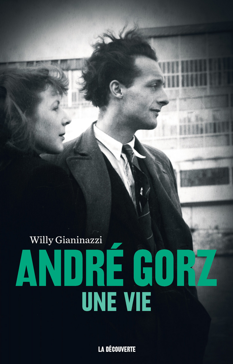 André Gorz, une vie - Willy Gianinazzi