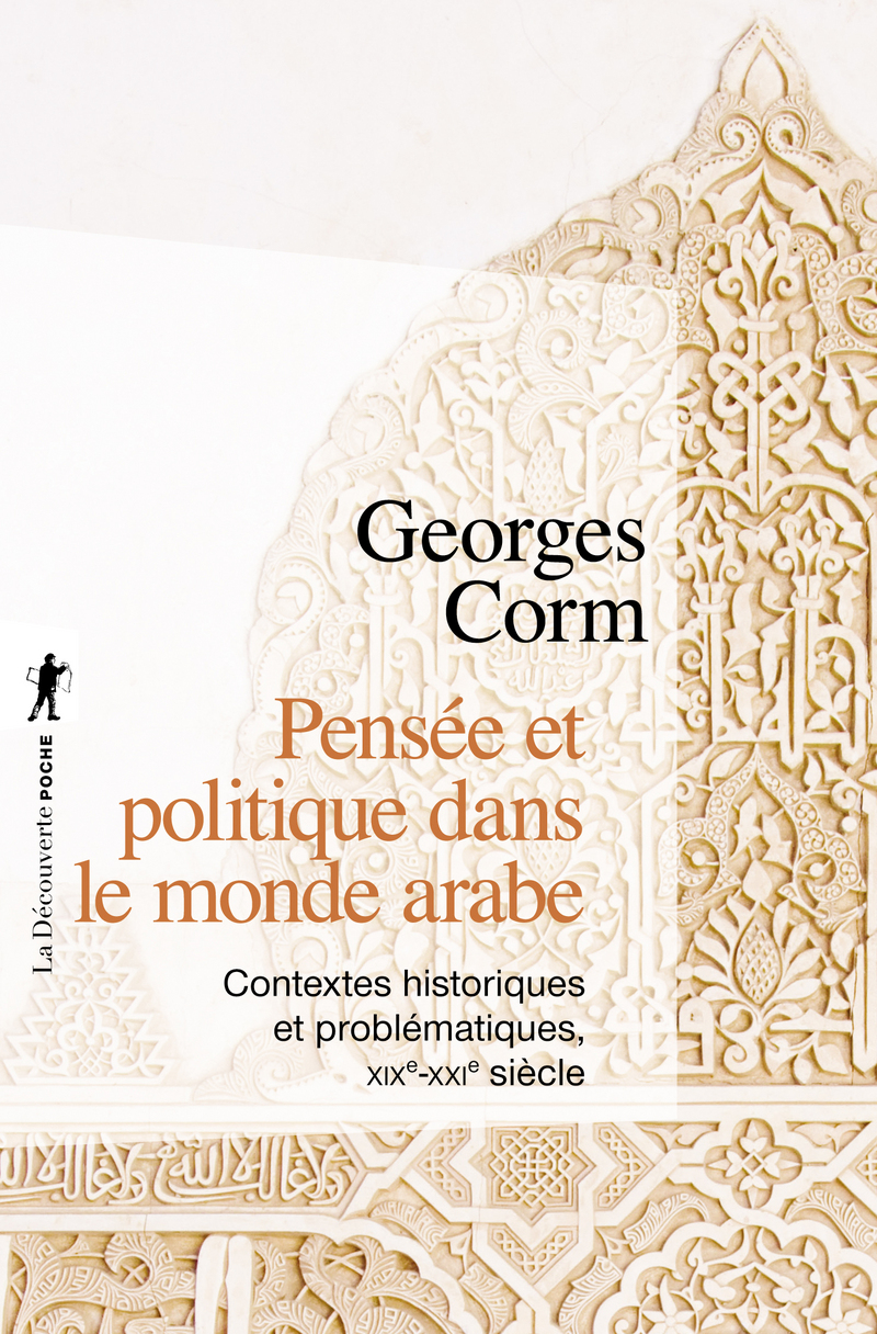 Pensée et politique dans le monde arabe - Georges Corm