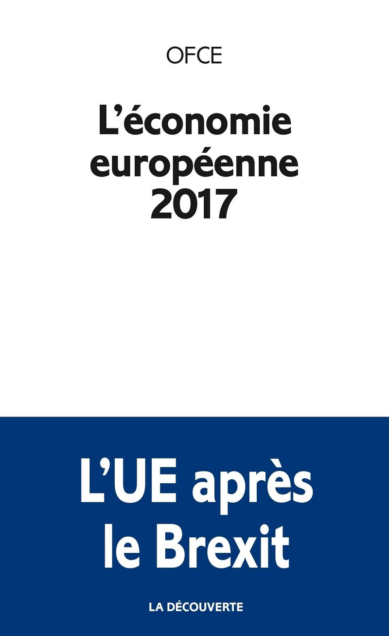 L'économie européenne 2017 -  OFCE (Observatoire français des conjectures éco.)