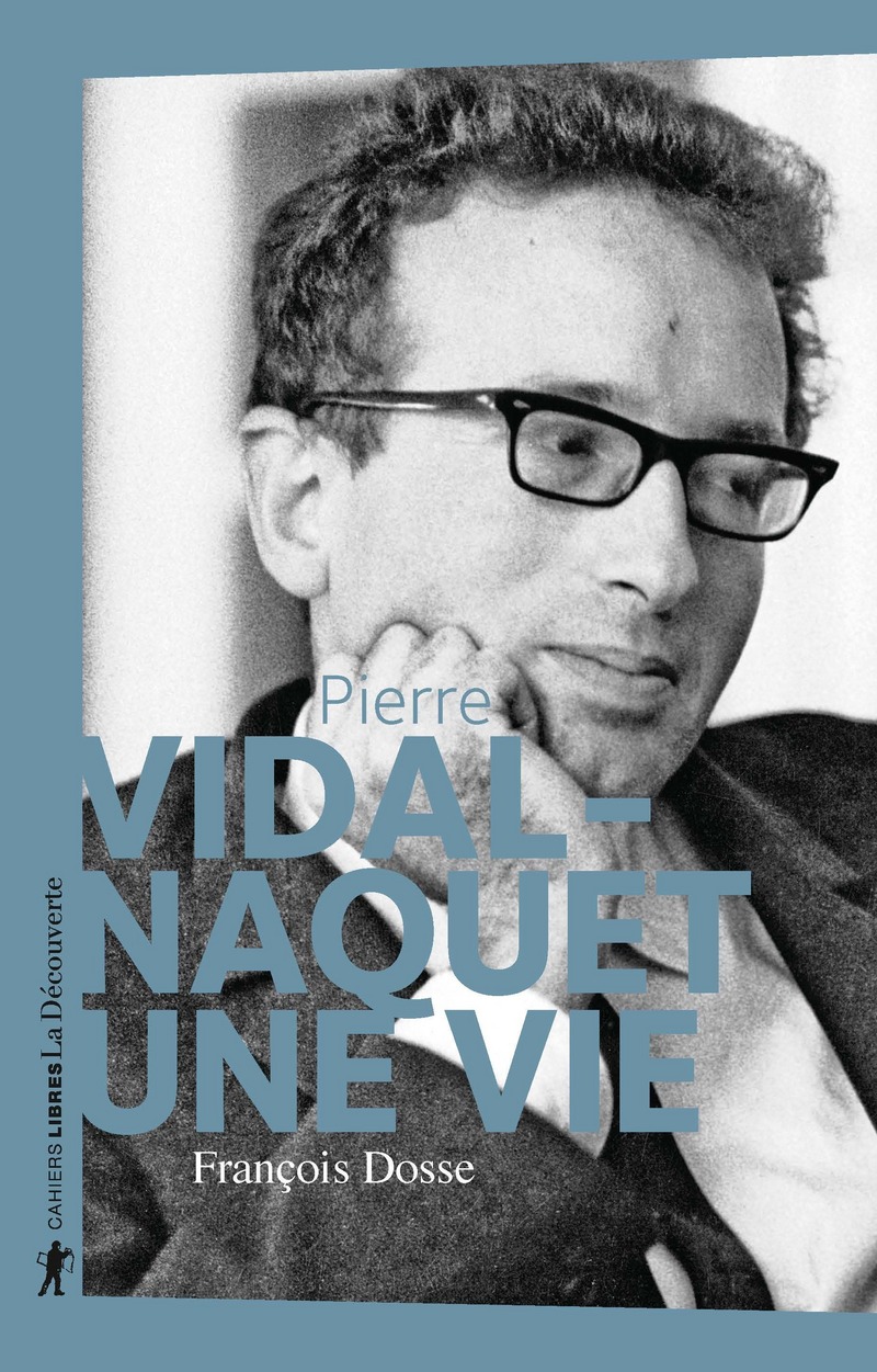 Pierre Vidal-Naquet - Une vie - François Dosse