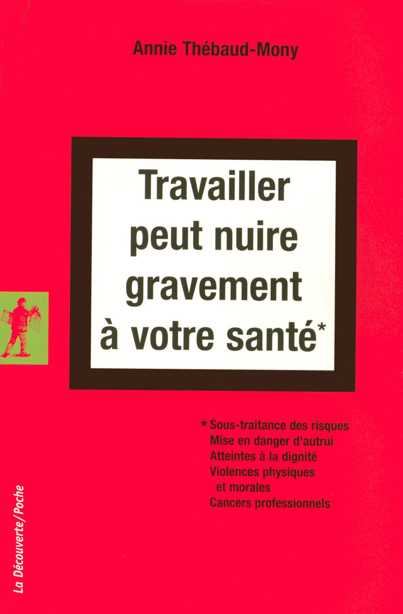 Travailler peut nuire gravement à votre santé - Annie Thebaud-Mony