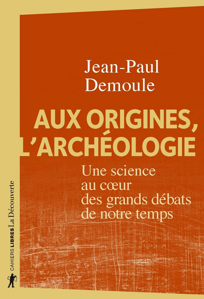 Aux origines, l'archéologie - Jean-Paul Demoule
