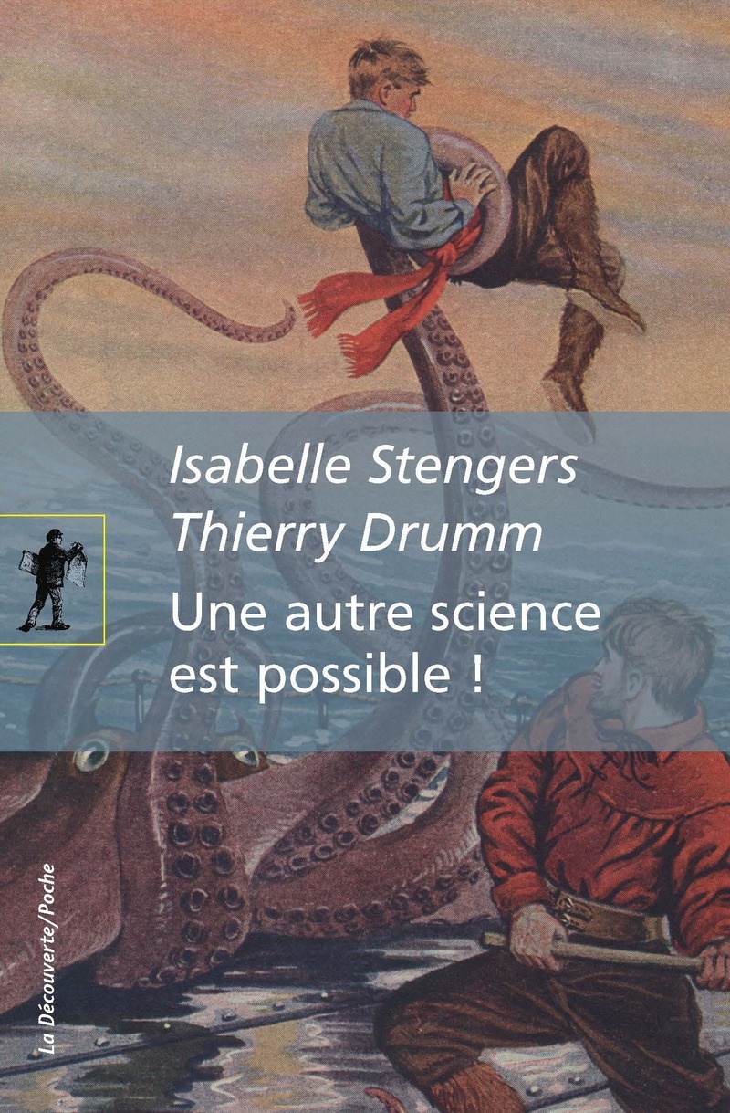 Une autre science est possible ! - Isabelle Stengers, Thierry Drumm