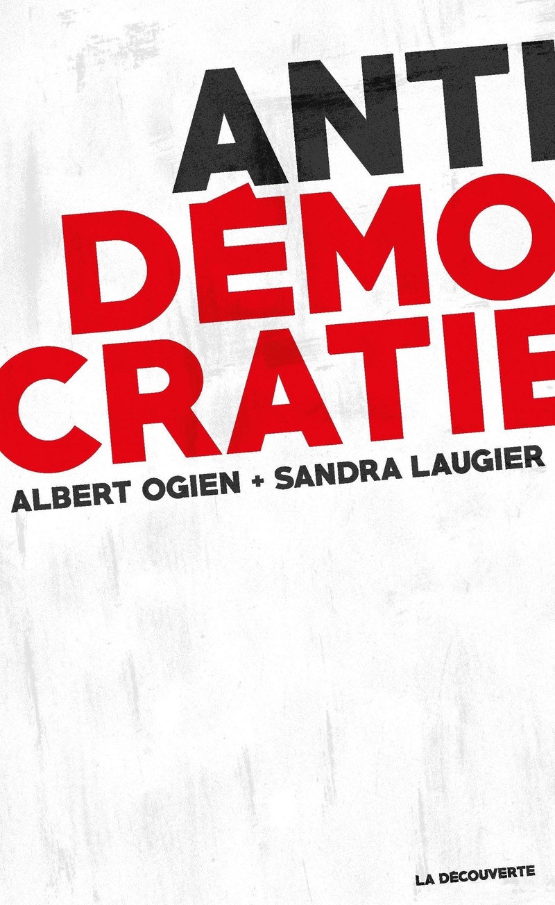 Antidémocratie - Sandra Laugier, Albert Ogien