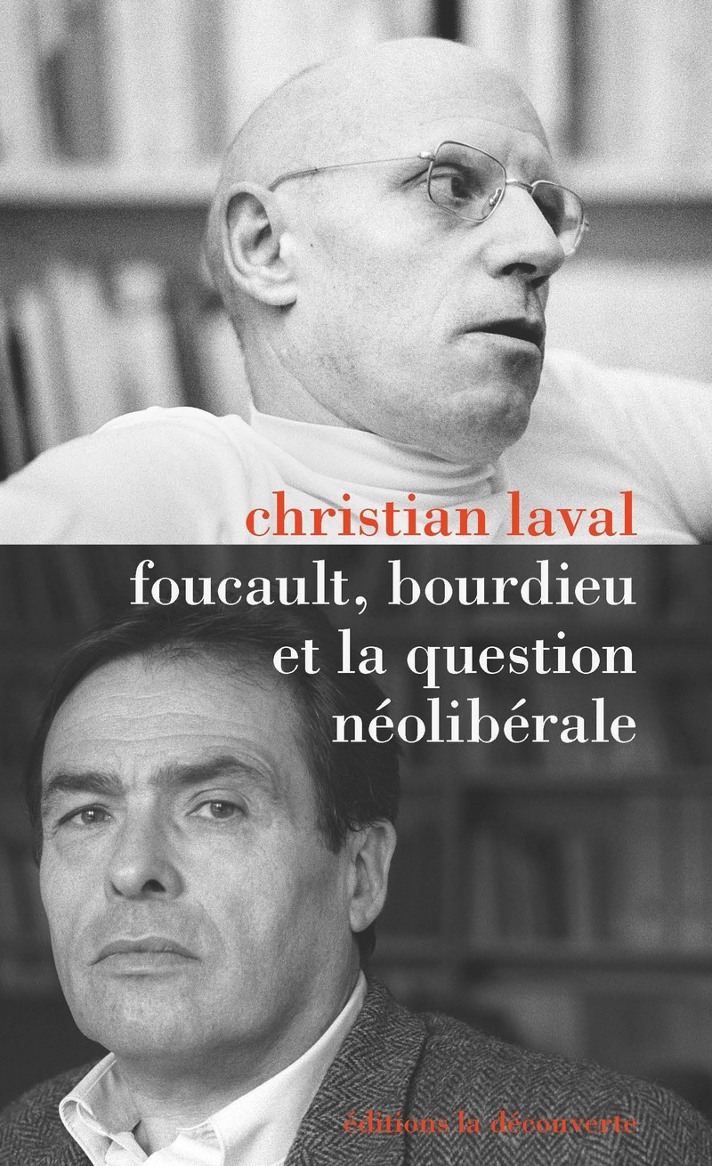 Foucault, Bourdieu et la question néolibérale - Christian Laval
