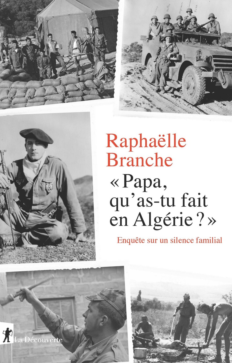 Papa, qu'as-tu fait en Algérie ? - Raphaëlle Branche