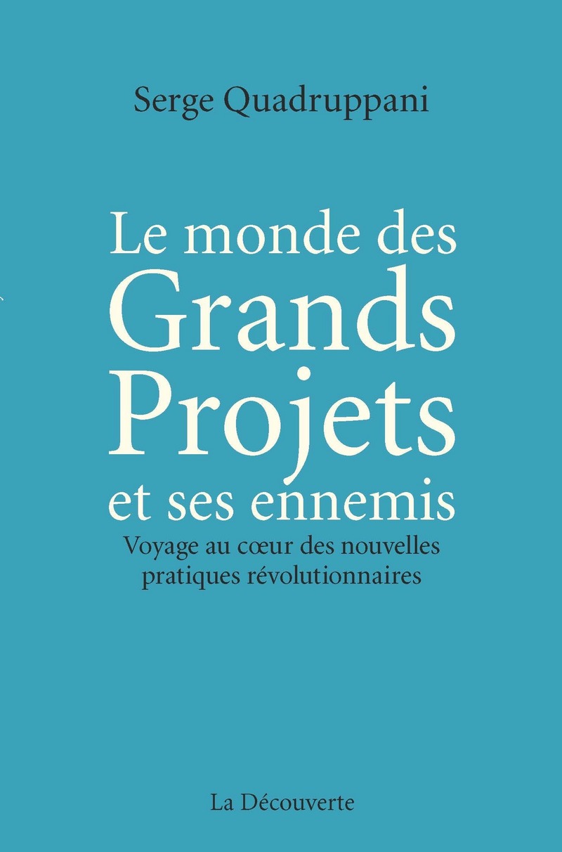 Le monde des Grands Projets et ses ennemis - Serge Quadruppani