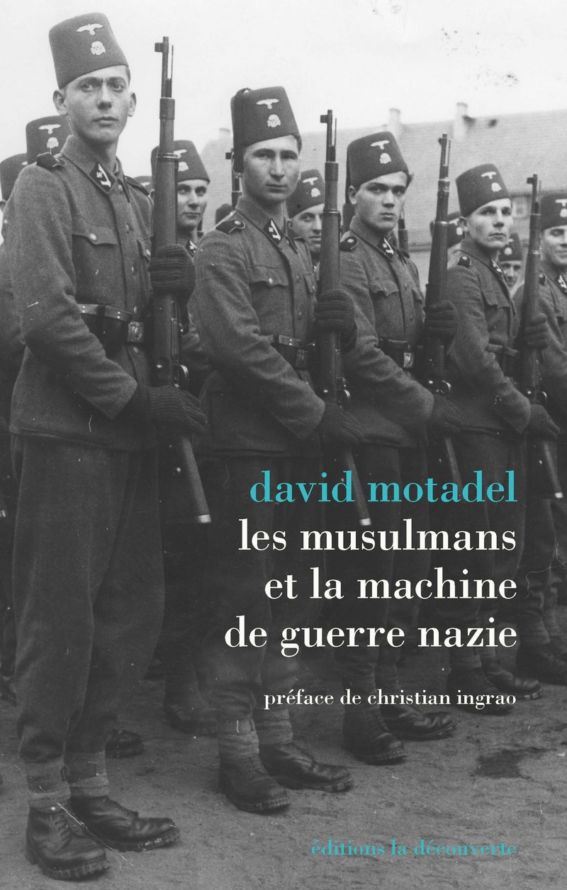 Les musulmans et la machine de guerre nazie - David Motadel