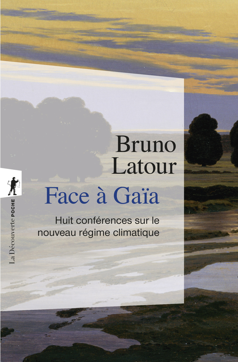 Face à Gaïa - Huit conférences sur le nouveau régime climatique - Bruno Latour